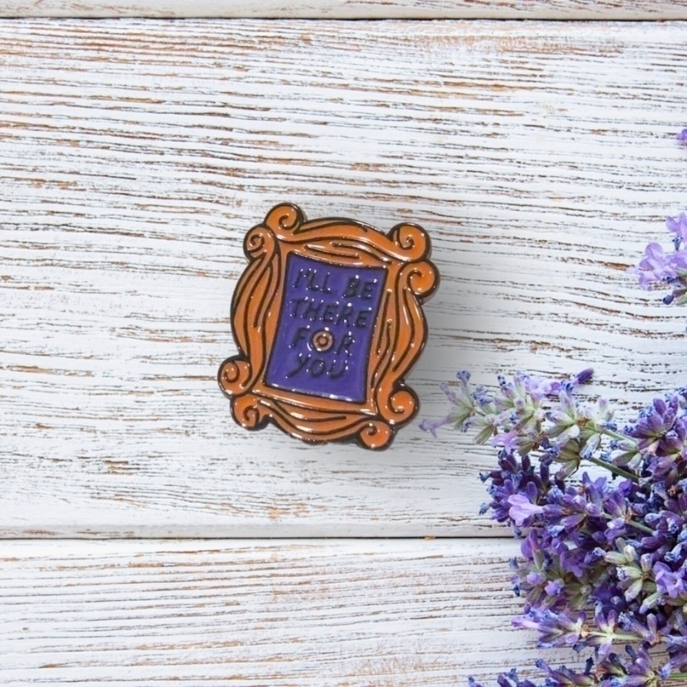Friends Enamel Pin I'll be There For You